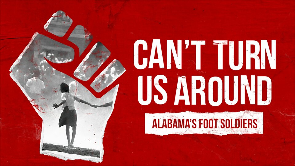 Can't Turn Us Around: Alabama's Foot Soldiers - History Channel