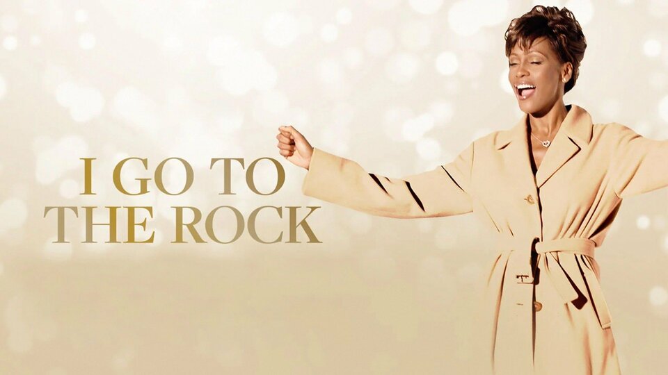 I Go to the Rock: The Gospel Music of Whitney Houston - UPtv