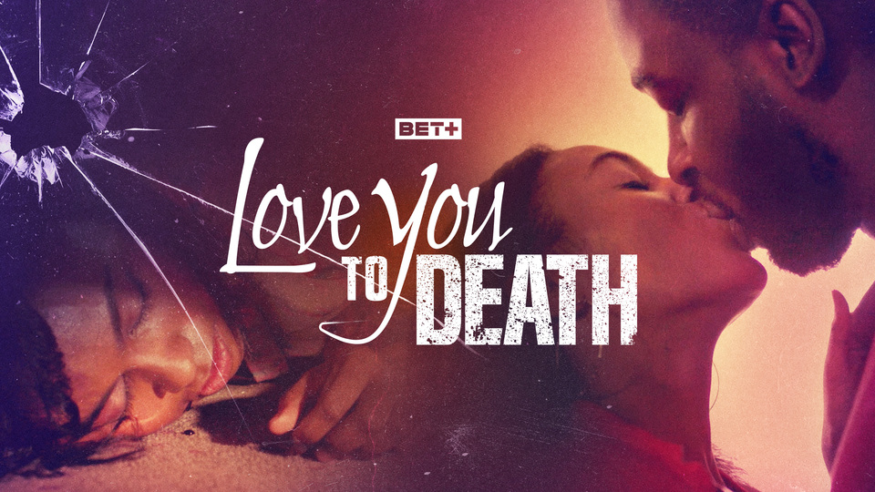 Love You to Death - BET+