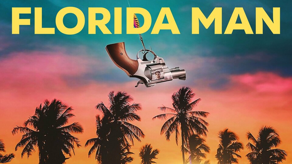 Florida Man Netflix Series Where To Watch