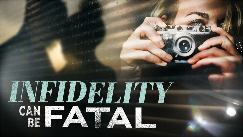 Infidelity Can Be Fatal - Lifetime