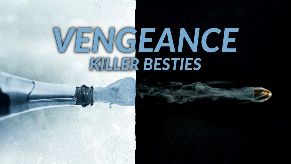 Vengeance: Killer Besties - HLN