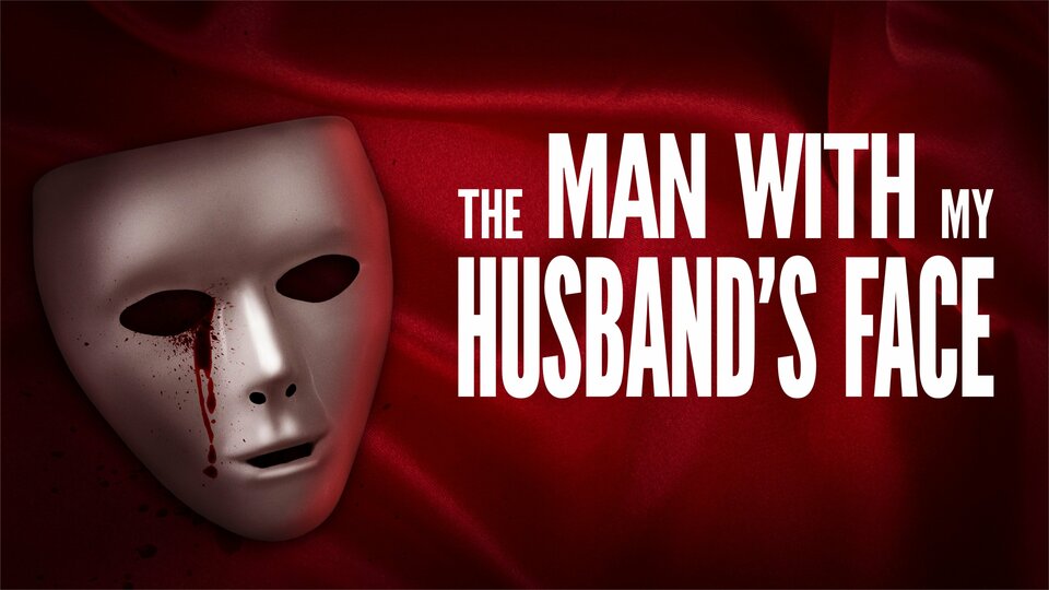 The Man With My Husband's Face - Lifetime