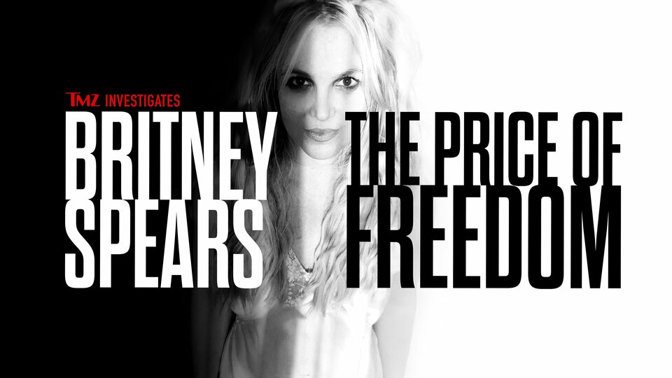 TMZ Investigates: Britney Spears: The Price of Freedom - FOX