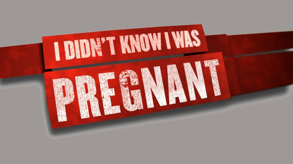 I Didn't Know I Was Pregnant - Discovery Life Channel
