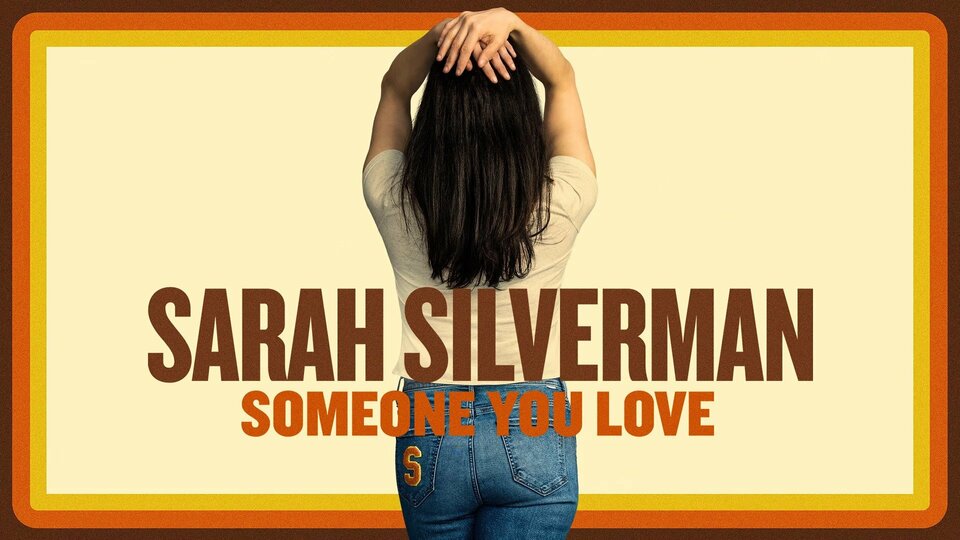 Sarah Silverman: Someone You Love - HBO