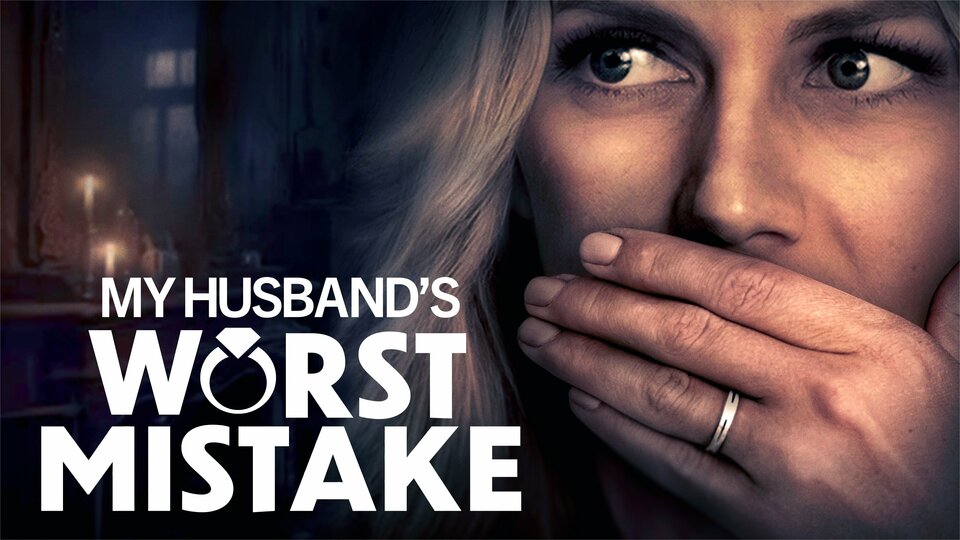 My Husband's Worst Mistake - Lifetime Movie Network
