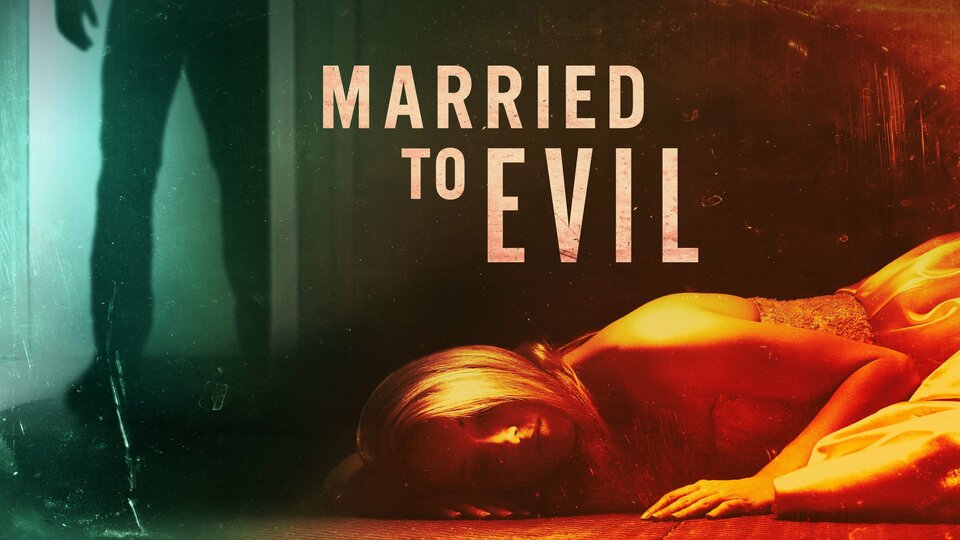 Married to Evil - Investigation Discovery