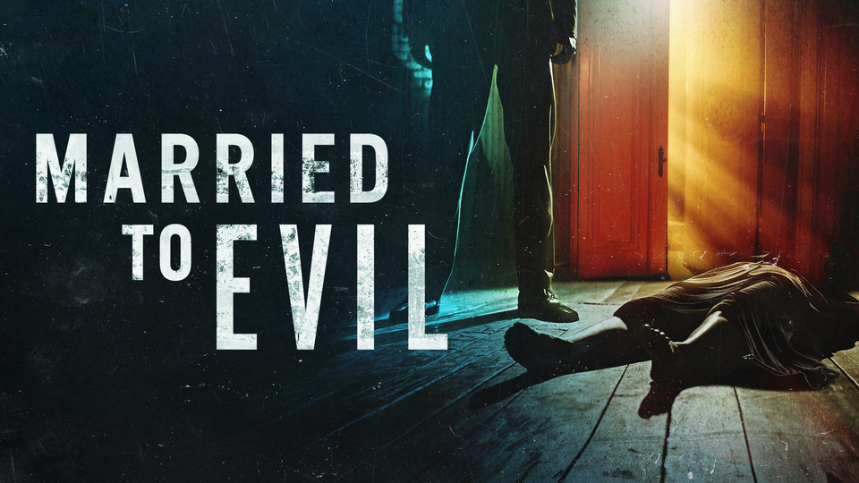 Married to Evil - Investigation Discovery