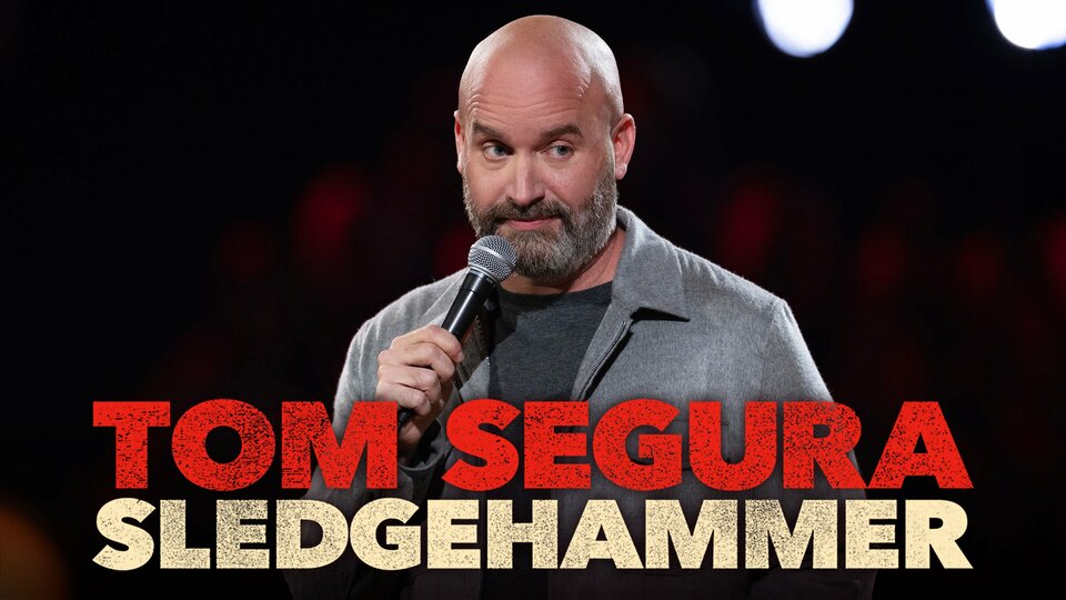 Tom Segura Sledgehammer Netflix Standup Special Where To Watch