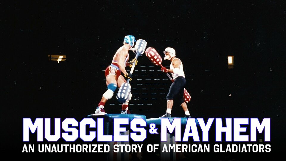 Muscles & Mayhem: An Unauthorized Story of American Gladiators - Netflix