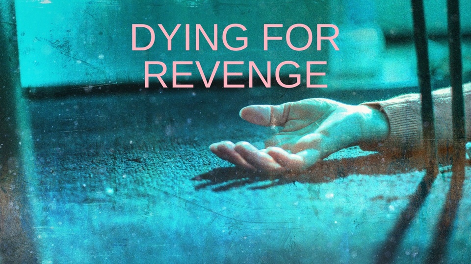 Dying for Revenge - BritBox
