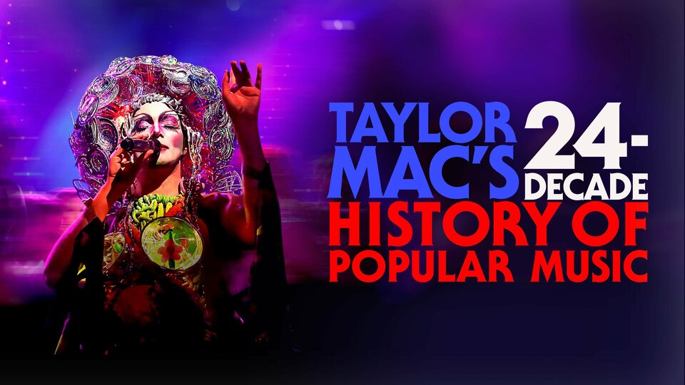 Taylor Mac's 24-Decade History of Popular Music - HBO