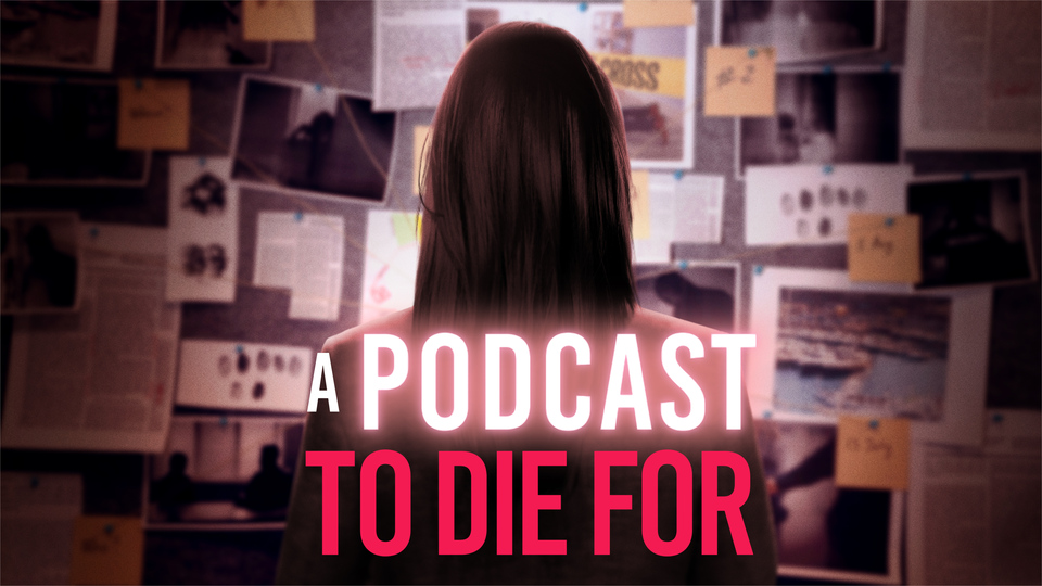 A Podcast to Die For - Lifetime Movie Network