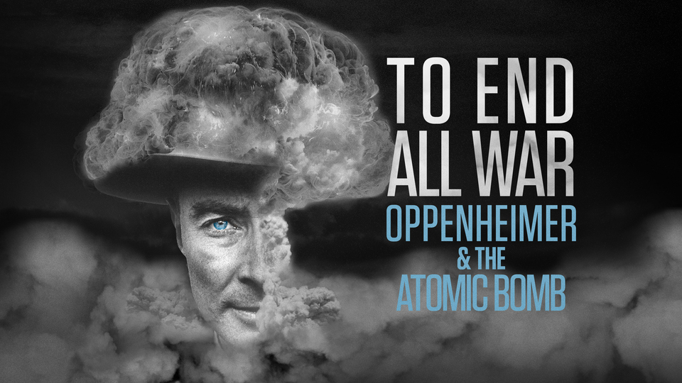 To End All War: Oppenheimer & the Atomic Bomb - MSNBC