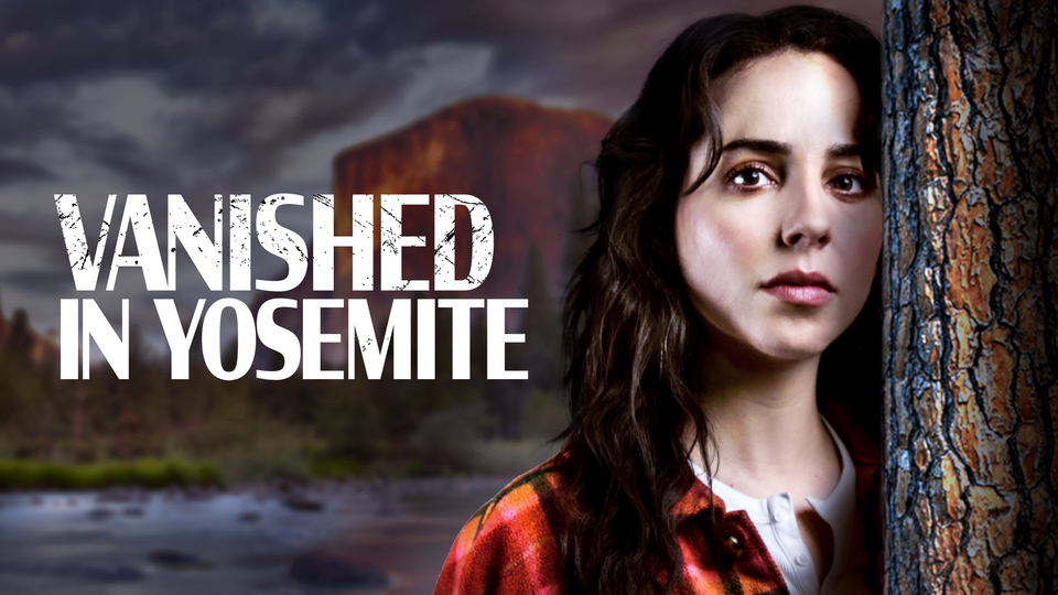 Vanished in Yosemite - Lifetime