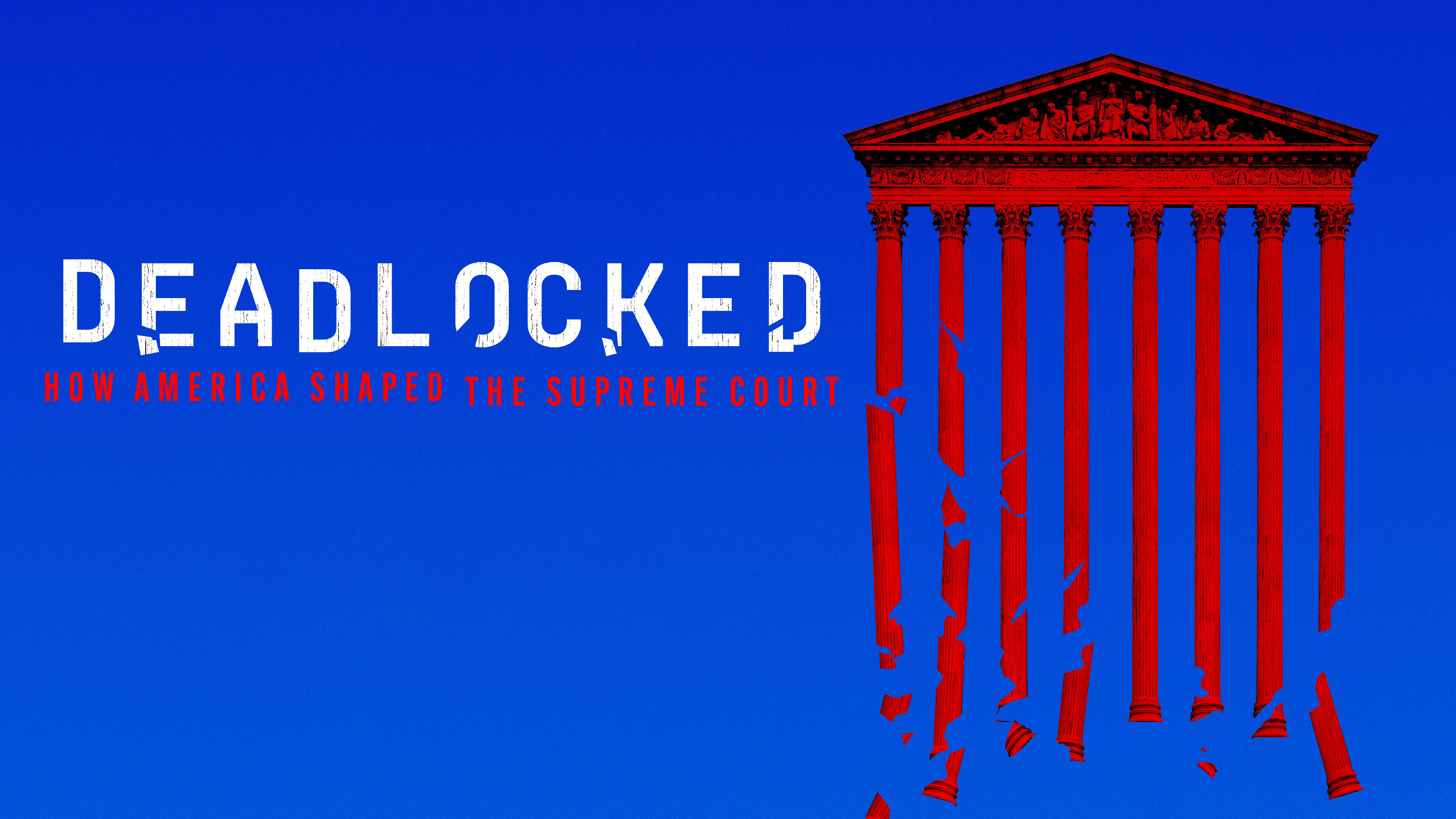 Deadlocked: How America Shaped The Supreme Court - Showtime ...