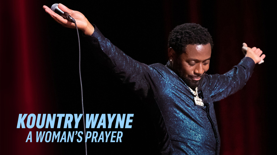 Kountry Wayne A Woman's Prayer Netflix Standup Special Where To Watch