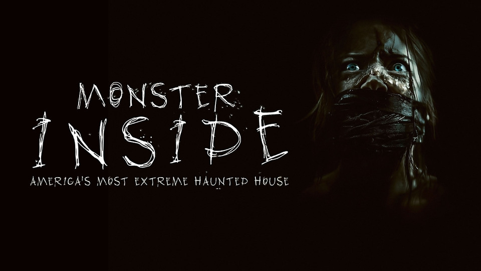Monster Inside: America's Most Extreme Haunted House - Hulu