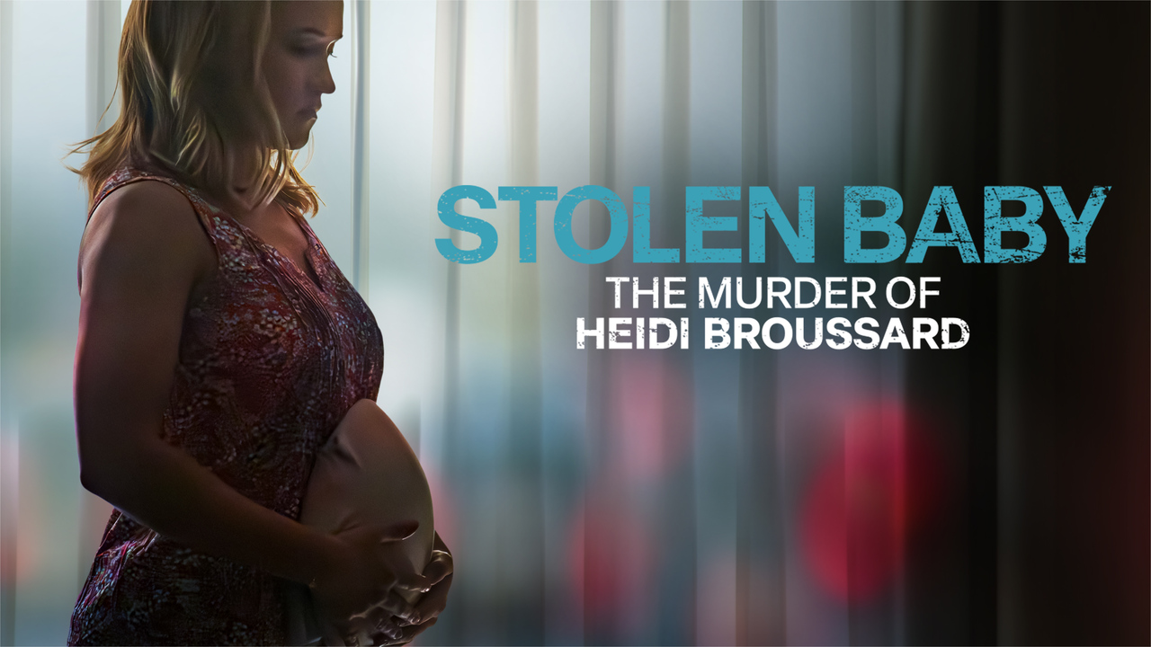 Stolen Baby: The Murder of Heidi Broussard - Lifetime Movie - Where To ...