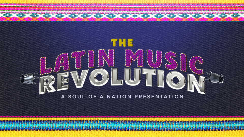 The Latin Music Revolution: A Soul of a Nation Presentation - ABC