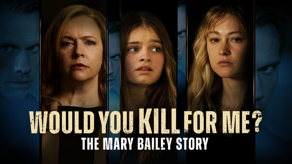 Would You Kill for Me? The Mary Bailey Story - Lifetime