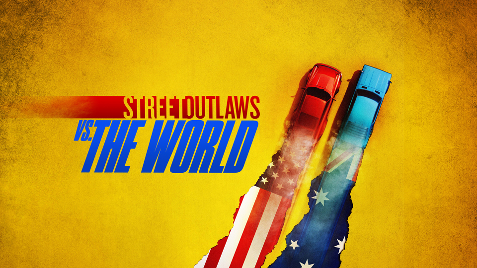 Street Outlaws vs the World - Discovery Channel