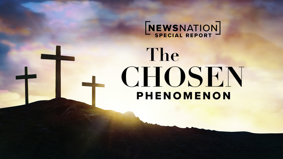 The Chosen Phenomenon - NewsNation