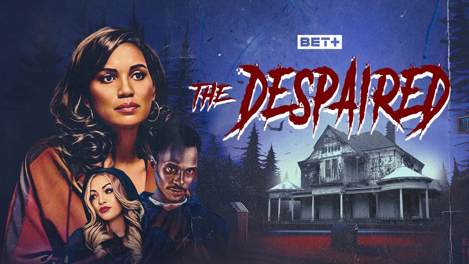 The Despaired - BET+