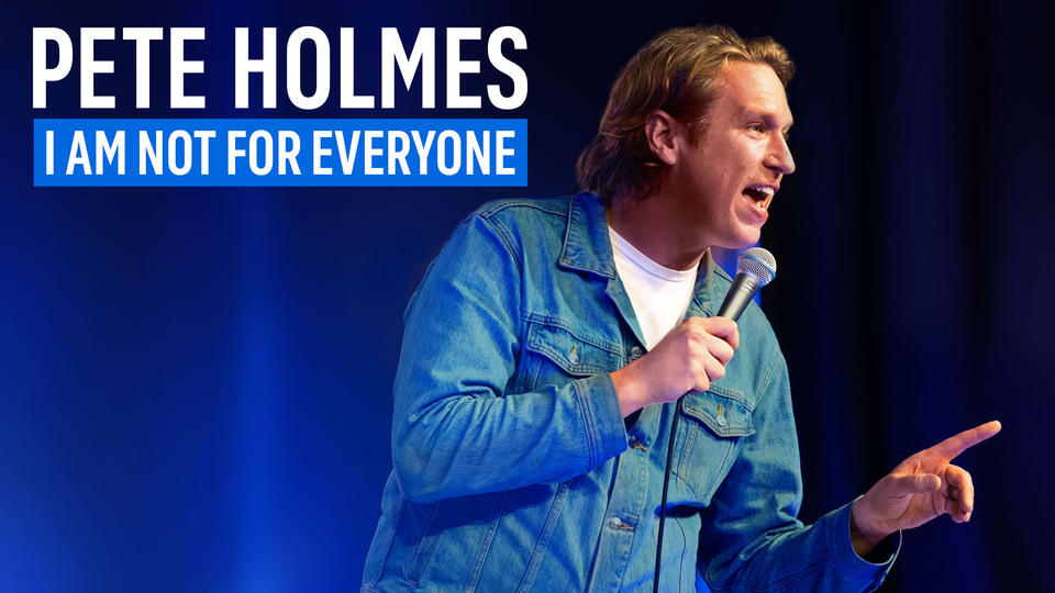 Pete Holmes: I Am Not for Everyone - Netflix