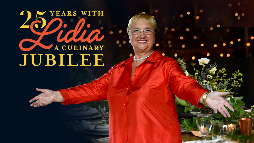 25 Years With Lidia: A Culinary Jubilee - PBS