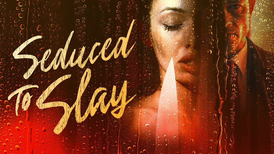 Seduced to Slay - Investigation Discovery