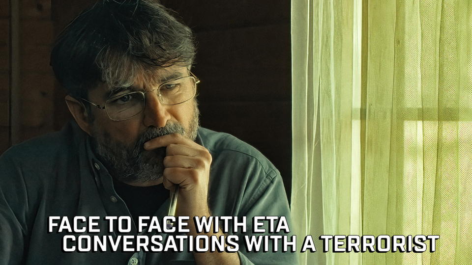 Face to Face with ETA: Conversations with a Terrorist - Netflix