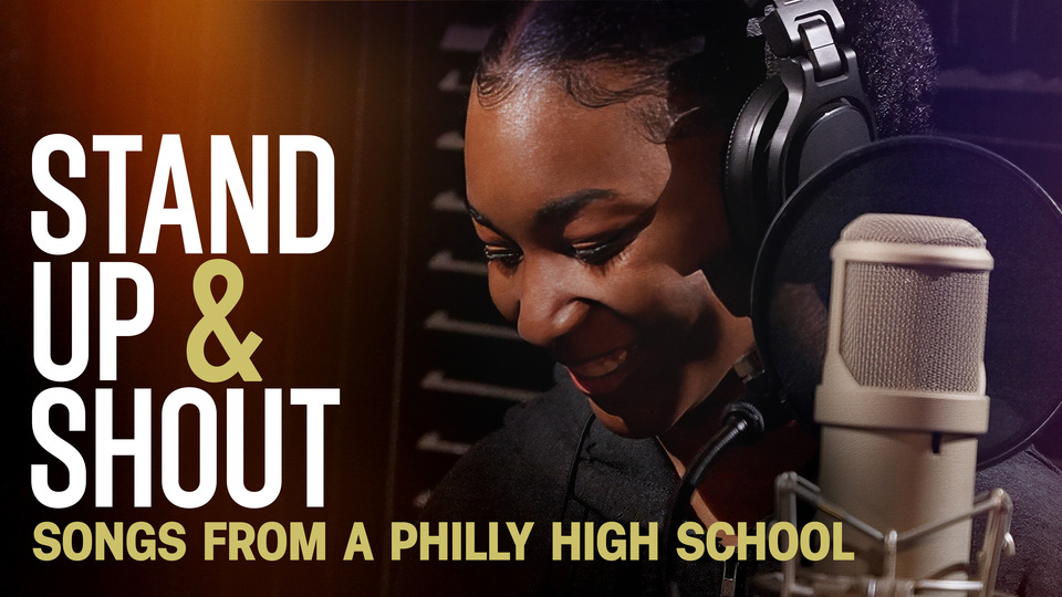 Stand Up & Shout: Songs from a Philly High School - HBO