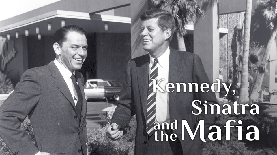 Kennedy, Sinatra and the Mafia - Sundance Now