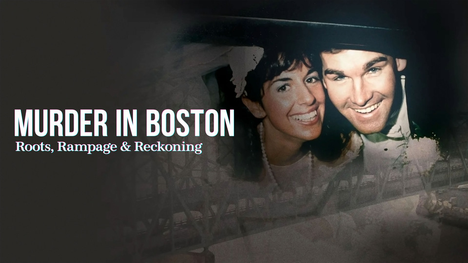 Murder in Boston: Roots Rampage & Reckoning
