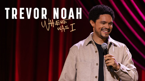 Trevor Noah: Where Was I