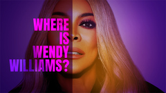 Where Is Wendy Williams? - Lifetime
