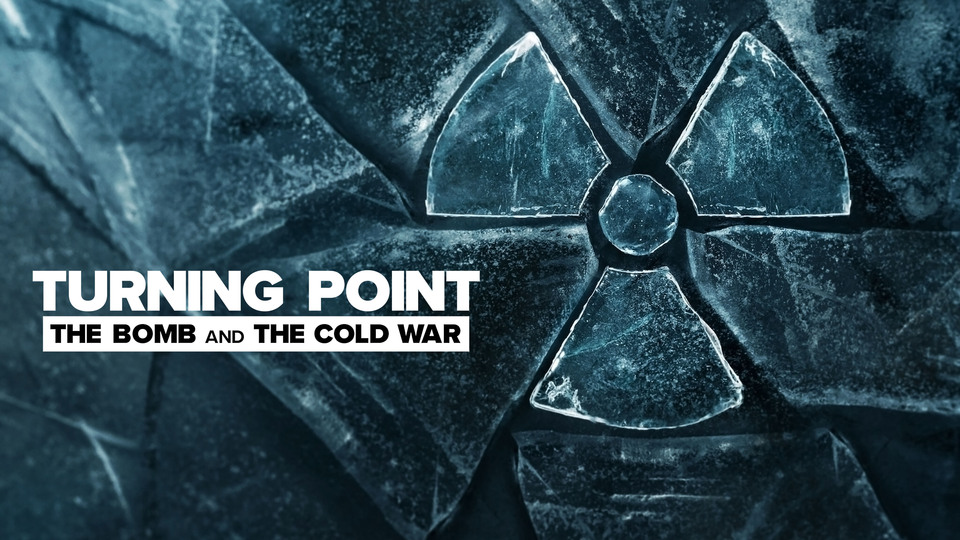 Turning Point: The Bomb and the Cold War - Netflix