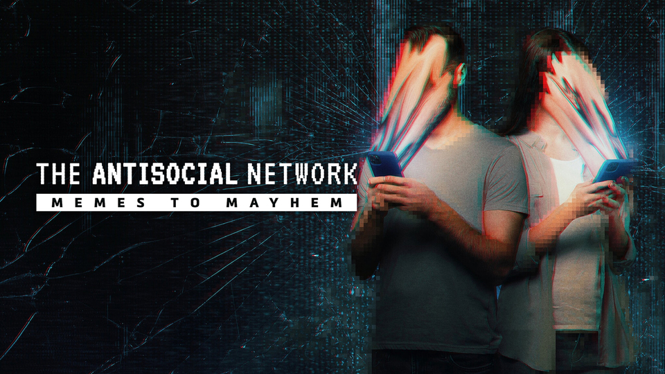 The Antisocial Network: Memes to Mayhem - Netflix