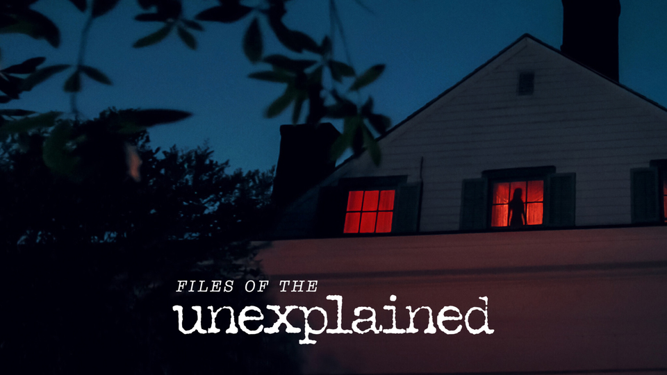 Files of the Unexplained - Netflix