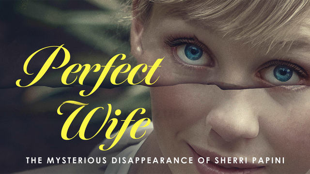 Perfect Wife: The Mysterious Disappearance of Sherri Papini key art