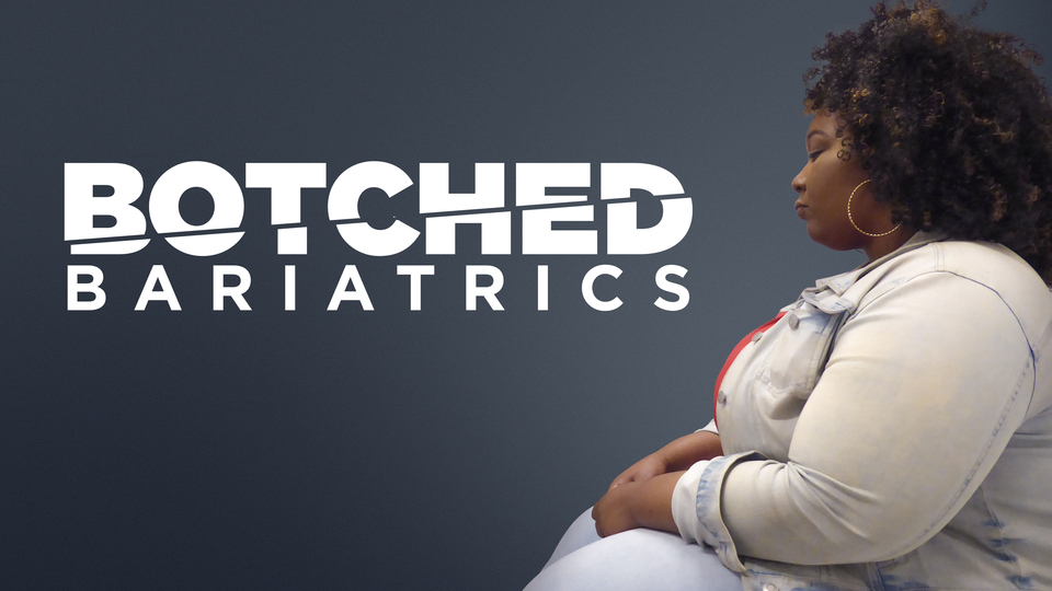 Botched Bariatrics - TLC