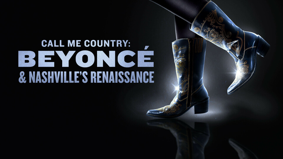 Call Me Country: Beyonce & Nashville's Renaissance - Max