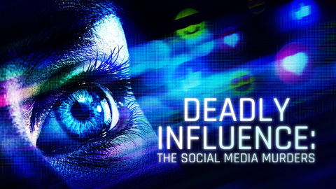 Deadly Influence: The Social Media Murders