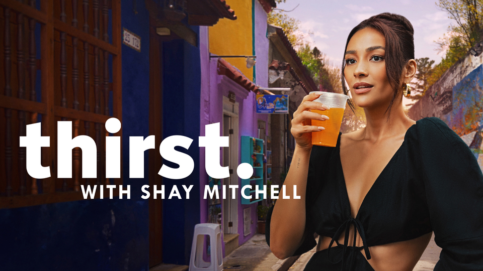 Thirst With Shay Mitchell - Max