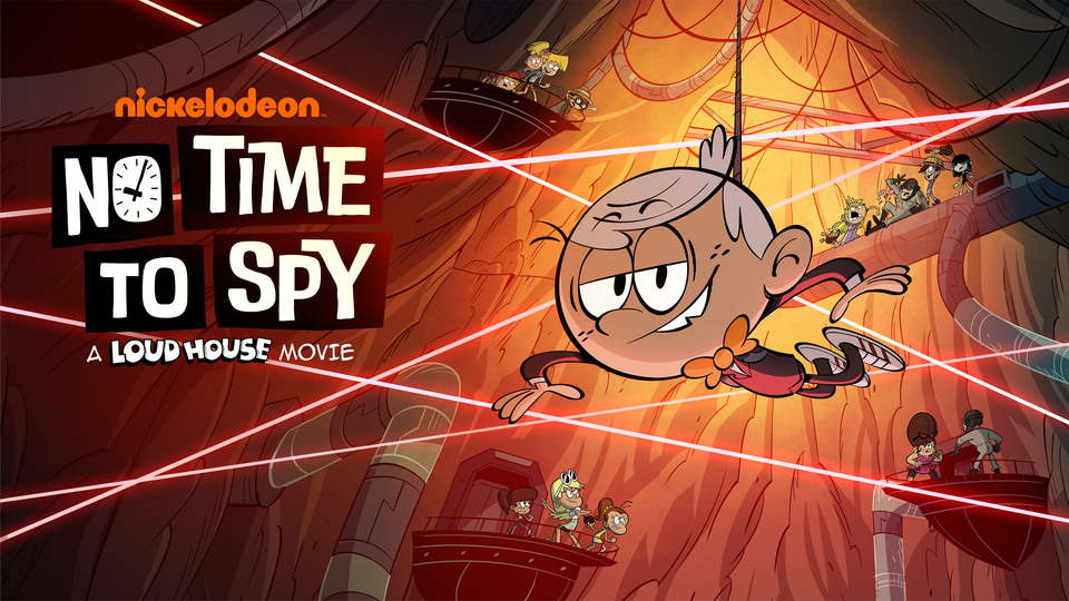 No Time To Spy: A Loud House Movie - Nickelodeon