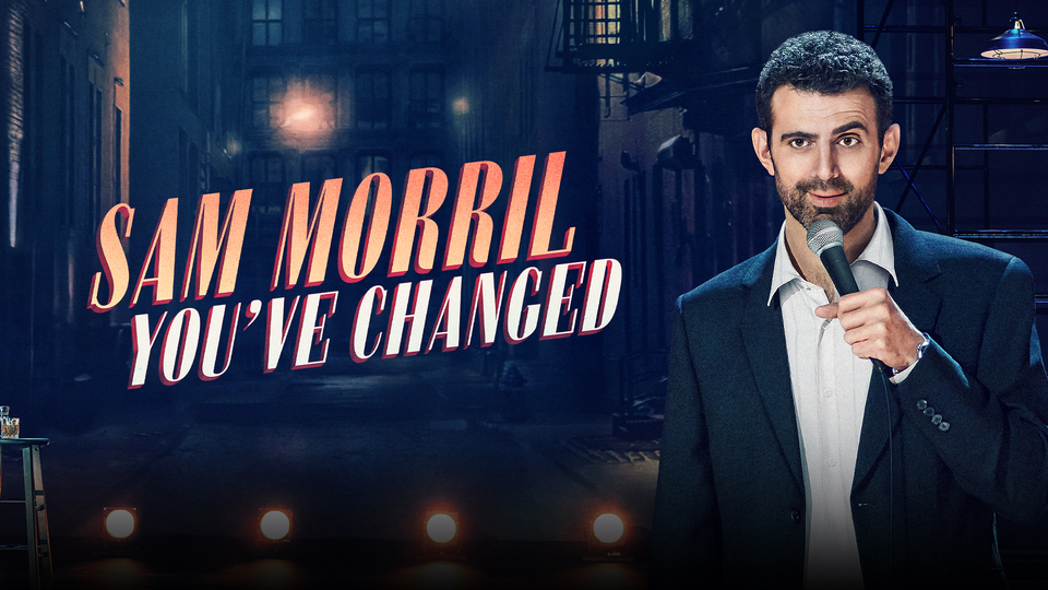 Sam Morril: You've Changed - Amazon Prime Video