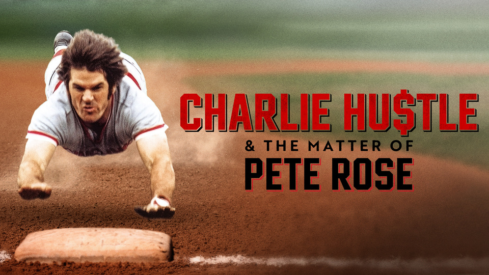 Charlie Hustle & The Matter of Pete Rose - HBO