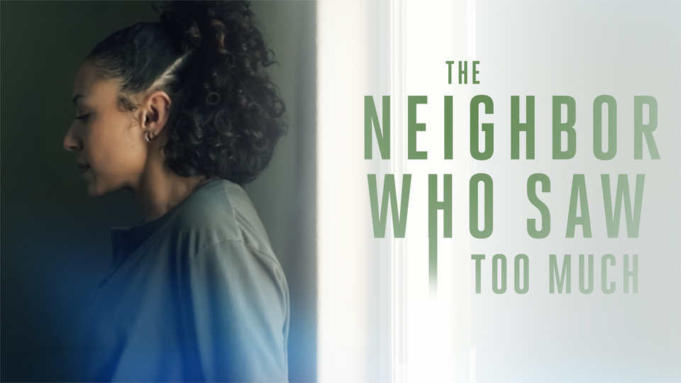 The Neighbor Who Saw Too Much - Lifetime